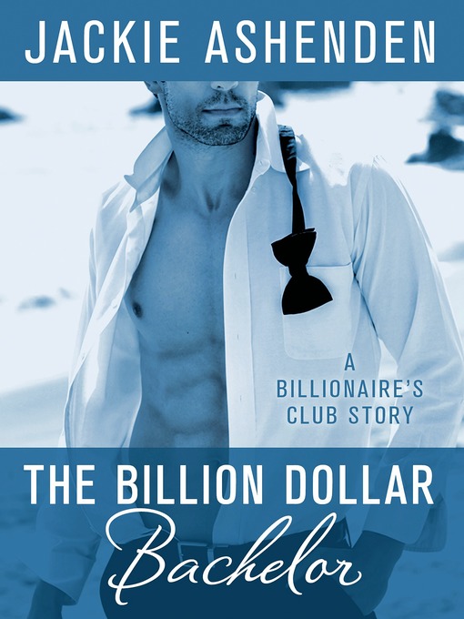 Title details for The Billion Dollar Bachelor by Jackie Ashenden - Available